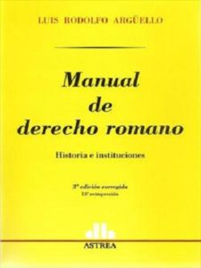 Manual de Derecho Romano - Luis Rodolfo Arguello