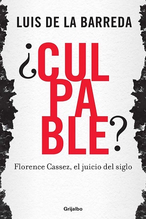 ¿Culpable Florence Cassez, el juicio del siglo - Luis De La Barreda