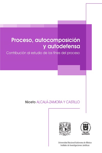 Proceso, autocomposición y autodefensa (Contribución al estudio de los fines del proceso), 2a. reimp.