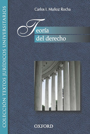 Teoria del Derecho. Carlos Muñoz Rocha