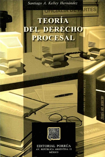 Teoría del Derecho Procesal - Santiago A. Kelley Hernández