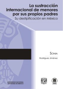 Sustracción internacional de menores por sus propios padres. Su destipificación en México - Rodríguez Jiménez, Sonia