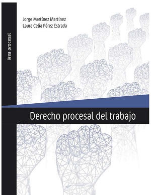 Derecho Procesal del Trabajo - Jorge Mtz, Laura Pérez