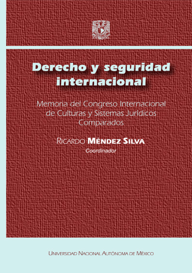 Derecho y seguridad internacional. Memoria del Congreso Internacional de Culturas y Sistemas Jurídicos Comparados