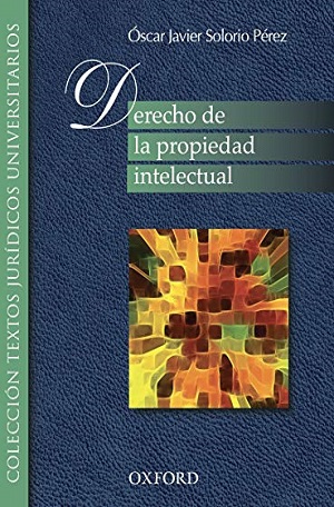 Derecho de la propiedad intelectual - Óscar Javier Solorio Pérez