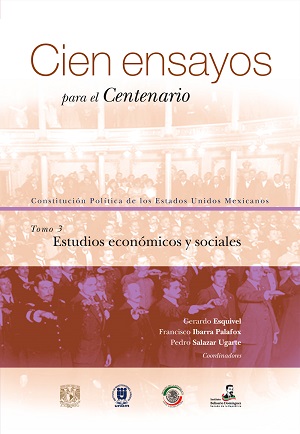 Cien ensayos para el centenario. Constitución Política de los Estados Unidos Mexicanos, tomo 3_ Estudios económicos y sociales