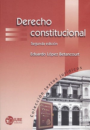 Derecho Constitucional - Eduardo López Betancourt