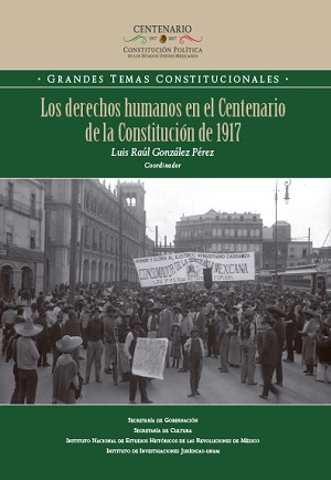 Los derechos humanos en el Centenario de la Constitución de 1917. Colección INEHRM