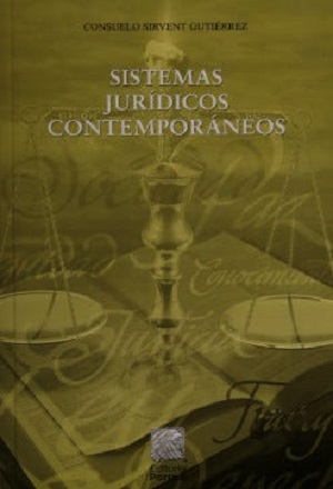 SISTEMAS JURÍDICOS CONTEMPORÁNEOS. Consuelo Sirvent Gutiérrez. Editorial Porrúa