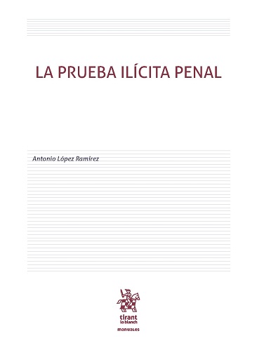 La prueba ilícita penal - Antonio López Ramírez