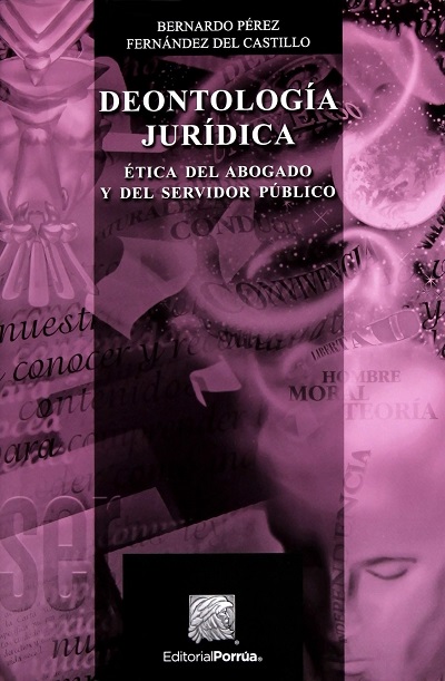 Deontologia Juridica. Ética del abogado y del servidor público