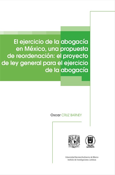 El ejercicio de la abogacía en México, una propuesta de reordenación el proyecto de Ley General para el Ejercicio de la Abogacía