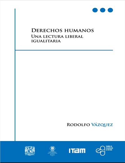 Derechos humanos. Una lectura liberal igualitaria, 2a. reimp. - Vázquez, Rodolfo